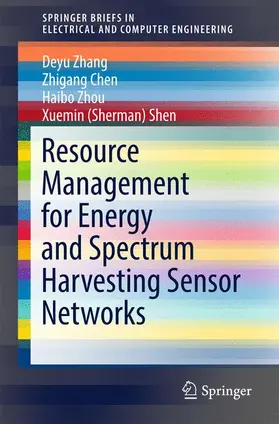 Zhang / Chen / Zhou |  Resource Management for Energy and Spectrum Harvesting Sensor Networks | Buch |  Sack Fachmedien