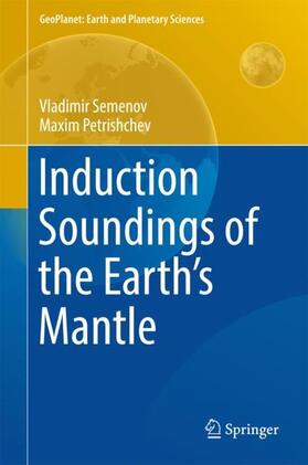 Semenov / Petrishchev |  Induction Soundings of the Earth's Mantle | Buch |  Sack Fachmedien