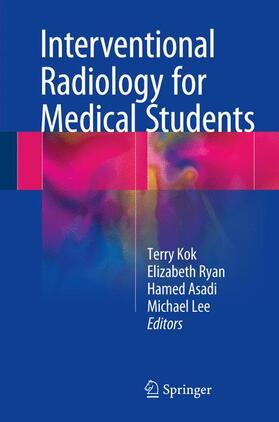 Kok / Lee / Ryan |  Interventional Radiology for Medical Students | Buch |  Sack Fachmedien