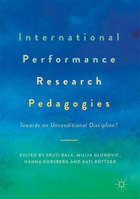 Bala / Röttger / Gluhovic |  International Performance Research Pedagogies | Buch |  Sack Fachmedien