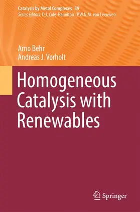 Vorholt / Behr |  Homogeneous Catalysis with Renewables | Buch |  Sack Fachmedien