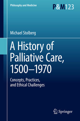 Stolberg |  A History of Palliative Care, 1500-1970 | eBook | Sack Fachmedien