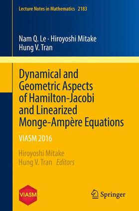 Le / Mitake / Tran |  Dynamical and Geometric Aspects of Hamilton-Jacobi and Linearized Monge-Ampère Equations | Buch |  Sack Fachmedien