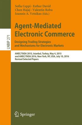 Ceppi / David / Vetsikas |  Agent-Mediated Electronic Commerce. Designing Trading Strategies and Mechanisms for Electronic Markets | Buch |  Sack Fachmedien