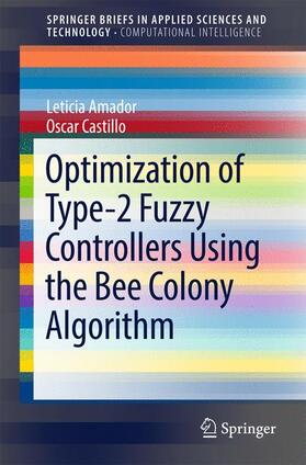 Amador / Castillo |  Optimization of Type-2 Fuzzy Controllers Using the Bee Colony Algorithm | Buch |  Sack Fachmedien