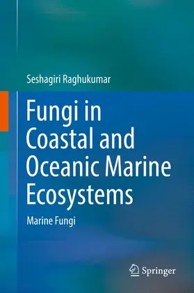 Raghukumar |  Fungi in Coastal and Oceanic Marine Ecosystems | Buch |  Sack Fachmedien