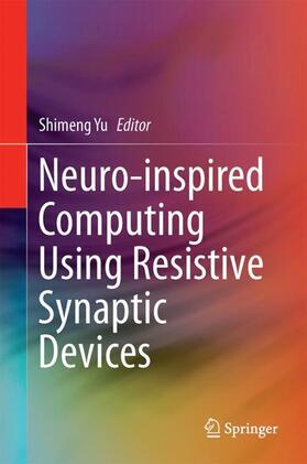 Yu |  Neuro-inspired Computing Using Resistive Synaptic Devices | Buch |  Sack Fachmedien