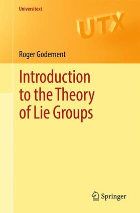 Godement |  Introduction to the Theory of Lie Groups | Buch |  Sack Fachmedien