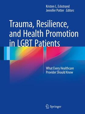 Potter / Eckstrand |  Trauma, Resilience, and Health Promotion in LGBT Patients | Buch |  Sack Fachmedien