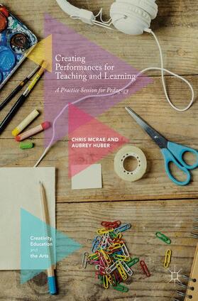 Huber / McRae |  Creating Performances for Teaching and Learning | Buch |  Sack Fachmedien