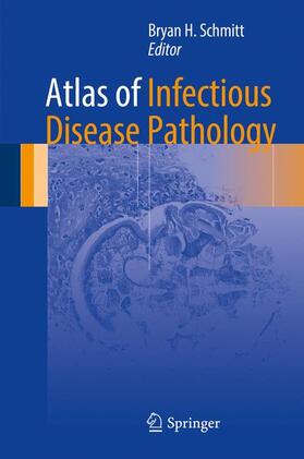 Schmitt |  Atlas of Infectious Disease Pathology | Buch |  Sack Fachmedien
