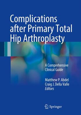 Abdel / Della Valle |  Complications after Primary Total Hip Arthroplasty | Buch |  Sack Fachmedien