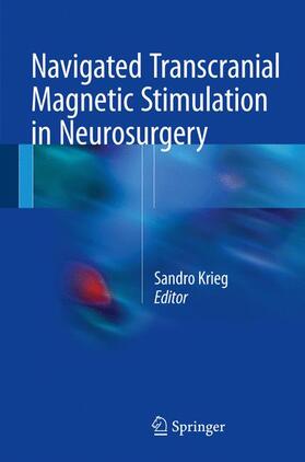 M. Krieg |  Navigated Transcranial Magnetic Stimulation in Neurosurgery | Buch |  Sack Fachmedien