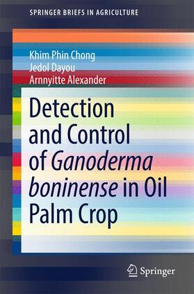 Chong / Alexander / Dayou |  Detection and Control of Ganoderma boninense in Oil Palm Crop | Buch |  Sack Fachmedien