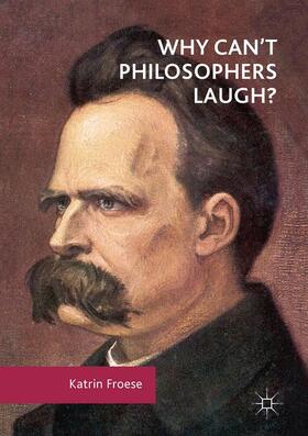 Froese |  Why Can't Philosophers Laugh? | Buch |  Sack Fachmedien