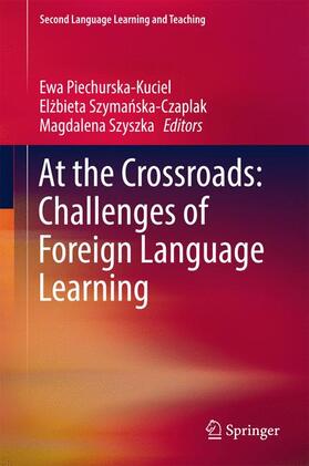 Piechurska-Kuciel / Szyszka / Szymanska-Czaplak |  At the Crossroads: Challenges of Foreign Language Learning | Buch |  Sack Fachmedien