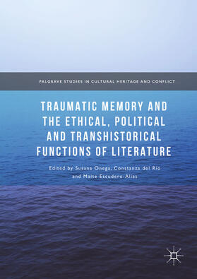 Onega / del Río / Escudero-Alías |  Traumatic Memory and the Ethical, Political and Transhistorical Functions of Literature | eBook | Sack Fachmedien