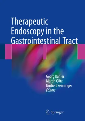 Kähler / Götz / Senninger |  Therapeutic Endoscopy in the Gastrointestinal Tract | eBook | Sack Fachmedien