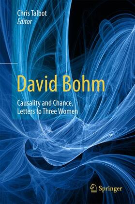 Talbot |  David Bohm: Causality and Chance, Letters to Three Women | Buch |  Sack Fachmedien