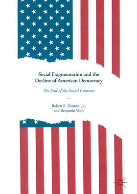 Voth / Denton, Jr. / Denton |  Social Fragmentation and the Decline of American Democracy | Buch |  Sack Fachmedien