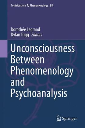 Trigg / Legrand |  Unconsciousness Between Phenomenology and Psychoanalysis | Buch |  Sack Fachmedien