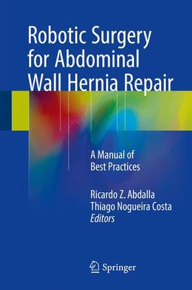 Costa / Abdalla |  Robotic Surgery for Abdominal Wall Hernia Repair | Buch |  Sack Fachmedien