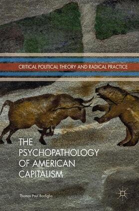 Bonfiglio | The Psychopathology of American Capitalism | Buch | 978-3-319-55591-1 | sack.de