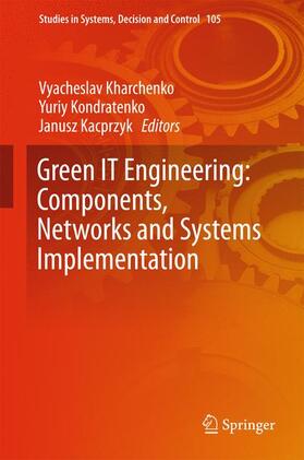 Kharchenko / Kacprzyk / Kondratenko | Green IT Engineering: Components, Networks and Systems Implementation | Buch | 978-3-319-55594-2 | sack.de