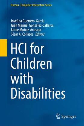 Guerrero-Garcia / Collazos / González-Calleros |  HCI for Children with Disabilities | Buch |  Sack Fachmedien