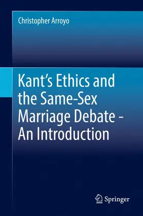 Arroyo |  Kant¿s Ethics and the Same-Sex Marriage Debate - An Introduction | Buch |  Sack Fachmedien