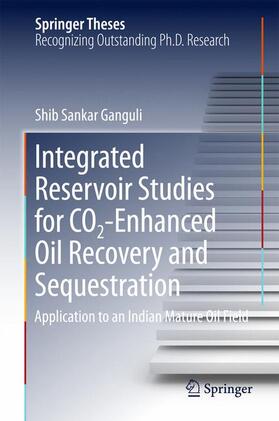 Ganguli |  Integrated Reservoir Studies for CO2-Enhanced Oil Recovery and Sequestration | Buch |  Sack Fachmedien