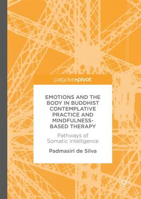 de Silva |  Emotions and The Body in Buddhist Contemplative Practice and Mindfulness-Based Therapy | Buch |  Sack Fachmedien