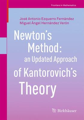 Hernández Verón / Ezquerro Fernández |  Newton¿s Method: an Updated Approach of Kantorovich¿s Theory | Buch |  Sack Fachmedien