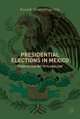 Ortega Ortiz |  Presidential Elections in Mexico | Buch |  Sack Fachmedien