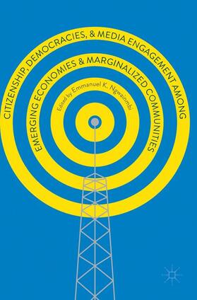 Ngwainmbi |  Citizenship, Democracies, and Media Engagement among Emerging Economies and Marginalized Communities | Buch |  Sack Fachmedien