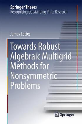 Lottes |  Towards Robust Algebraic Multigrid Methods for Nonsymmetric Problems | Buch |  Sack Fachmedien