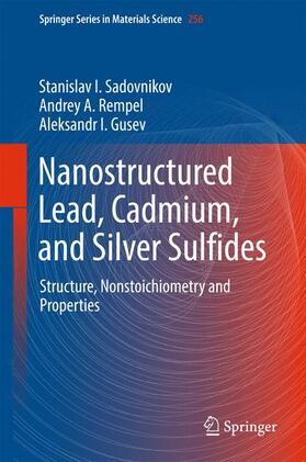 Sadovnikov / Gusev / Rempel |  Nanostructured Lead, Cadmium, and Silver Sulfides | Buch |  Sack Fachmedien