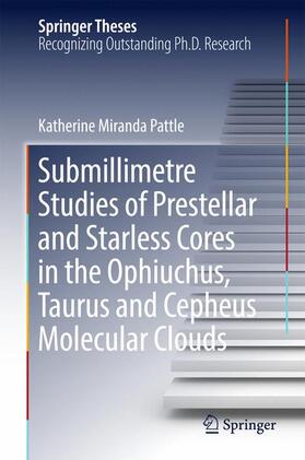 Pattle |  Submillimetre Studies of Prestellar and Starless Cores in the Ophiuchus, Taurus and Cepheus Molecular Clouds | Buch |  Sack Fachmedien