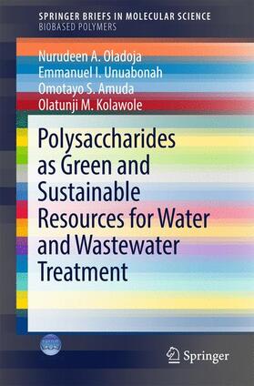 Oladoja / Unuabonah / AMUDA |  Polysaccharides as a Green and Sustainable Resource for Water and Wastewater Treatment | Buch |  Sack Fachmedien