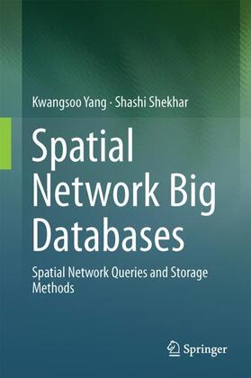 Yang / Shekhar |  Spatial Network Big Databases | Buch |  Sack Fachmedien