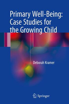 Kramer |  Primary Well-Being: Case Studies for the Growing Child | Buch |  Sack Fachmedien