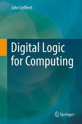 Seiffertt |  Digital Logic for Computing | Buch |  Sack Fachmedien
