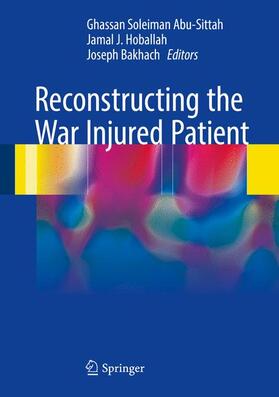 Abu-Sittah / Bakhach / Hoballah |  Reconstructing the War Injured Patient | Buch |  Sack Fachmedien