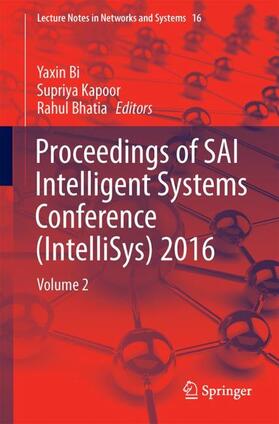 Bi / Bhatia / Kapoor | Proceedings of SAI Intelligent Systems Conference (IntelliSys) 2016 | Buch | 978-3-319-56990-1 | sack.de