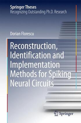 Florescu |  Reconstruction, Identification and Implementation Methods for Spiking Neural Circuits | Buch |  Sack Fachmedien