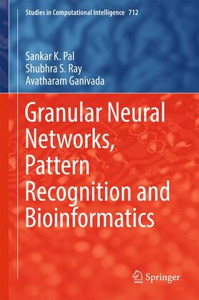 Pal / Ganivada / Ray |  Granular Neural Networks, Pattern Recognition and Bioinformatics | Buch |  Sack Fachmedien