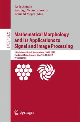 Angulo / Meyer / Velasco-Forero |  Mathematical Morphology and Its Applications to Signal and Image Processing | Buch |  Sack Fachmedien
