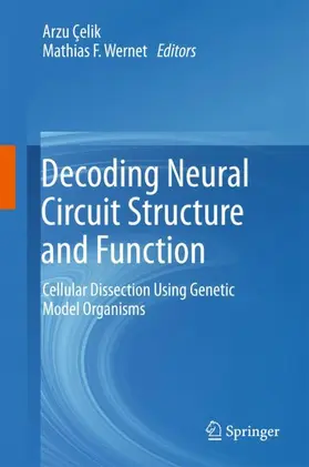 Wernet / Çelik |  Decoding Neural Circuit Structure and Function | Buch |  Sack Fachmedien