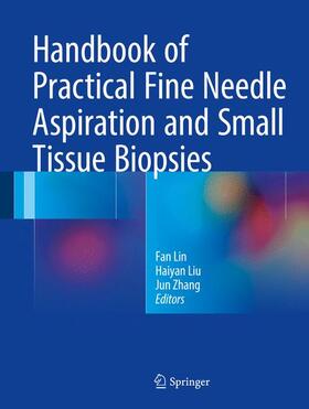 Lin / Zhang / Liu |  Handbook of Practical Fine Needle Aspiration and Small Tissue Biopsies | Buch |  Sack Fachmedien