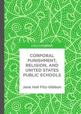 Fitz-Gibbon |  Corporal Punishment, Religion, and United States Public Schools | Buch |  Sack Fachmedien